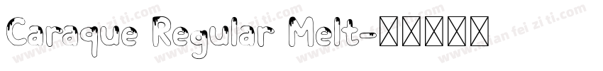 Caraque Regular Melt字体转换
